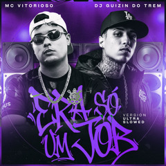 Era Só um Job (Ultra Slowed)