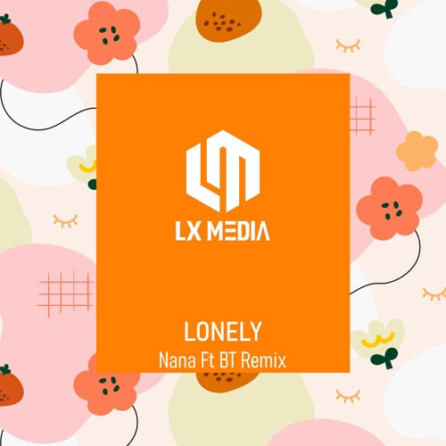 Lonely | Nana Ft BT Remix