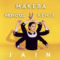 Jain - Makeba (MR.BUS Remix) **Full Version Free Download**