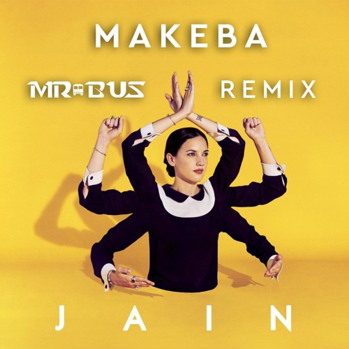 Jain - Makeba (MR.BUS Remix) **Full Version Free Download**