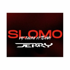 VY Jacko - SLOMO Ft. Tlinh ( Jerry Remix )