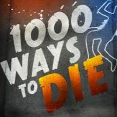 1000 ways to die (ft. 24/7)