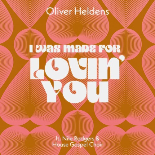 Oliver Heldens feat. Nile Rodgers & House Gospel Choir - I Was Made For Lovin' You