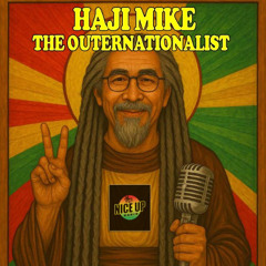 Haji Mike The Outernationalist 7th July 2025