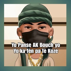 Yo Panse AK Bouch yoYo ka fèn pa fè Koze (Karaoke Version)