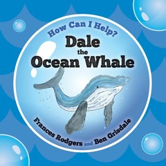 eBook❤️PDF⚡️Download✔️ Dale the Ocean Whale (How Can I Help)