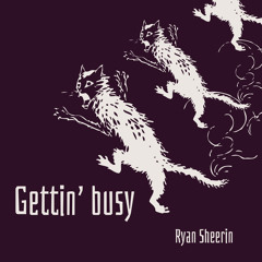 Gettin’ Busy