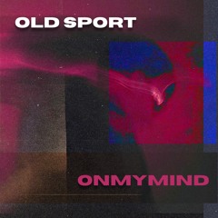 Old Sport - ONMYMIND