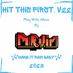 Hit This First V22 - Make It Rain Baby