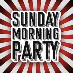 Sunday Morning Party