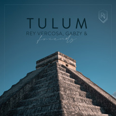 TULUM 2022 - Rey Vercosa, Gabzy and Friends