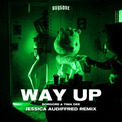 Borgore & Tima Dee - Way Up (Jessica Audiffred Remix)