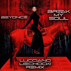 Beyoncé - Break My Soul (Lucciano Liechocki Remix) #FreeDownload