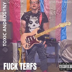 FUCK TERFS(prod. XpBeats)