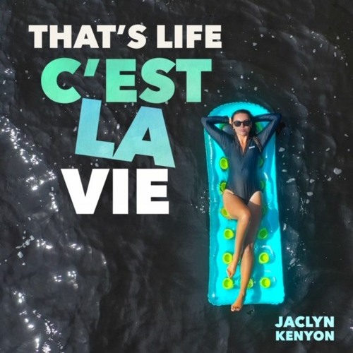 THAT'S LIFE (CES'T LA VIE )- Jaclyn Kenyon