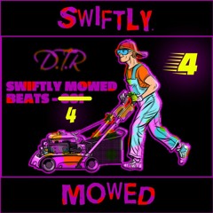 Swiftly Mowed Beats - 004