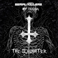 SERIAL KILLERS 016: THE SLAUGHTER