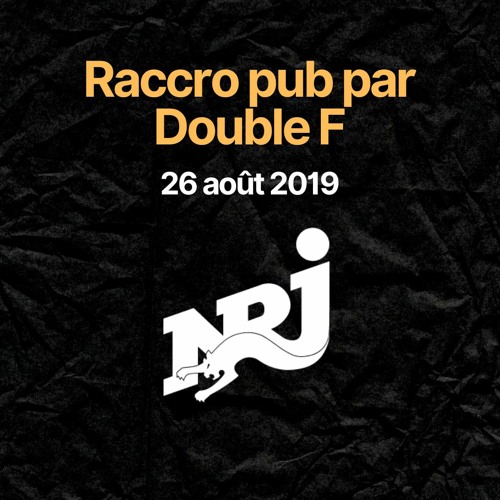 Stream [NRJ FRANCE] Raccro pub par Double F - 26/08/2019 by nicoradio |  Listen online for free on SoundCloud