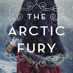 GET EPUB 📭 The Arctic Fury: A Novel by  Greer Macallister [KINDLE PDF EBOOK EPUB]