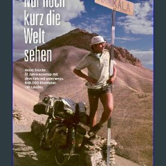 READ [PDF] ❤ Nur noch kurz die Welt sehen: Heinz Stücke. 51 Jahre nonstop mit dem Fahrrad unterweg