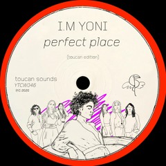 I.M YONI - Perfect Place (toucan sounds Edit Instrumental)