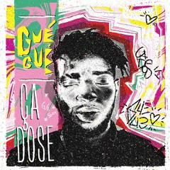 1 - GueGue - Ça Dose