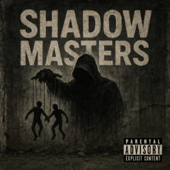 SHADOW MASTERS