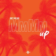 Mm Mm Up (Original) [feat. Pressure Busspipe]