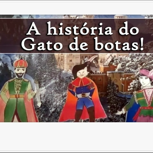 Stream episode A História Do Gato De Botas - História Para Crianças by  Arautos do Evangelho Fortaleza podcast | Listen online for free on  SoundCloud