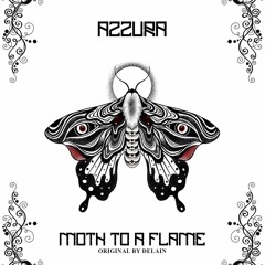 MOTH TO A FLAME - AZZURA RMX (ORIGINAL BY DELAIN)