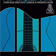 [Get] PDF 📄 Well-Tempered Blues: 8 New Blues Tunes for Classical & Fingerstyle Guita