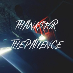 THANKS FOR THE PATIENCE