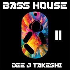Dee J Takeshi (Bass House Vol II)