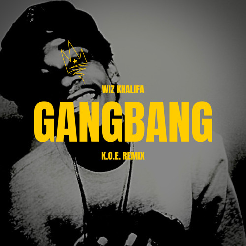 Wiz Khalifa - GangBang (KOE Remix) FREE DL