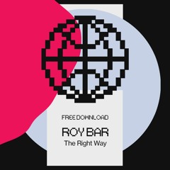 Roy Bar - The Right Way [Free DL]
