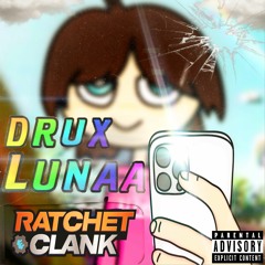 Lunaa & Drux - Ratchet n Clank (Prod. Nightclub20xx)