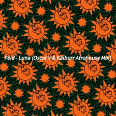 Feid - Luna (Oscar V & Kaiburr Afrohouse Mix) FREE DOWNLOAD