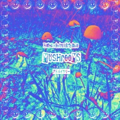 MUSHROOM$ with DIRTYDANKO