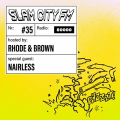 Slam City FM 35 | w/ Nairless + Rhode & Brown | via Radio 80000