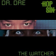Dr. Dre x Hopsin - The Watcher/Who Do You Think I Am?
