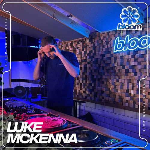 Bloom Sound #016 - Luke Mckenna