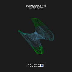 David Kawka & NHŪ - Technotherapy [Future Techno Records]