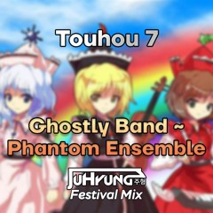 Touhou 7 - Ghostly Band ~ Phantom Ensemble (JuHyung Festival Mix)