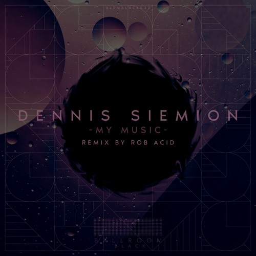 Dennis Siemion - My Music (Rob Acid Remix)