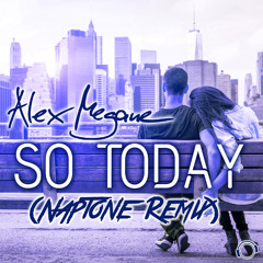Alex Megane - So Today (Naptone Remix Edit) (Snippet)