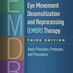 Kindle online PDF Eye Movement Desensitization and Reprocessing (EMDR) Therapy: Basic Principle