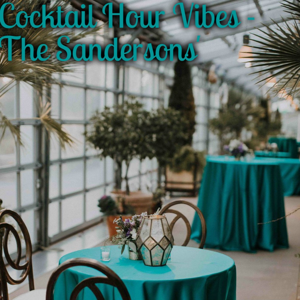 Cocktail Hour Vibes - The Sandersons