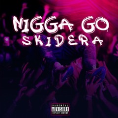 Skidera- Nigga Goo