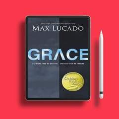 Grace: More Than We Deserve, Greater Than We Imagine . Free Edition [PDF]