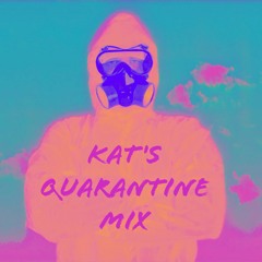 Kat's Quarantine Mix